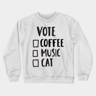 Vote - Coffee, Music, Cat Funny Quote Artwork Crewneck Sweatshirt